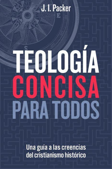 Teología concisa para todos - J.I. Packer - Pura Vida Books