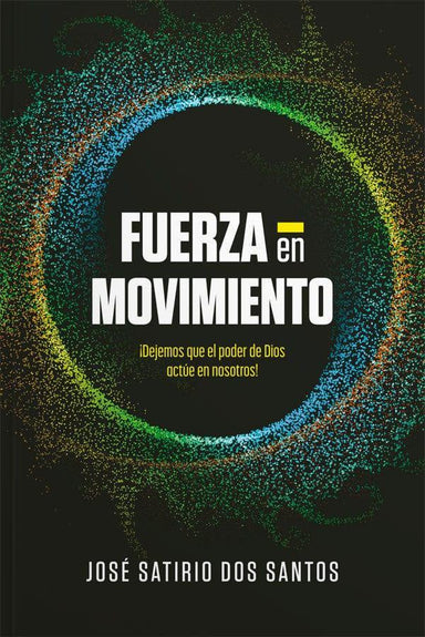 Fuerza en movimiento - José Satirio Dos Santos - Pura Vida Books