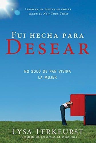 Fui hecha para desear - Lysa TerKeurst - Pura Vida Books