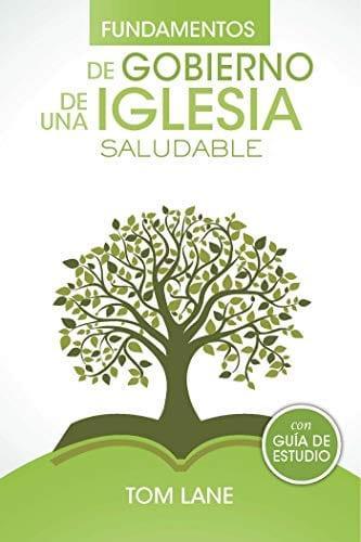 Fundamentos de gobierno de una iglesia saludable - Tom Lane - Pura Vida Books