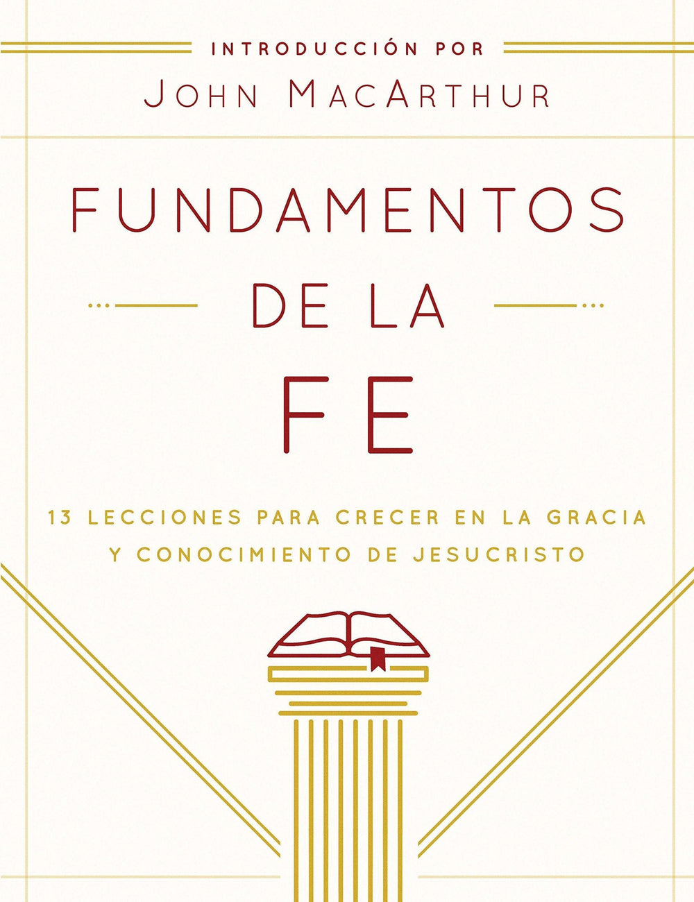 Fundamentos de la Fe (Edición Estudiantil): 13 Lecciones para Crecer en la Gracia y Conocimiento de JesuCristo (Spanish Edition) - Pura Vida Books