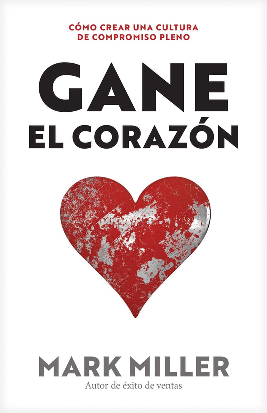 Gane el corazón: Cómo crear una cultura de compromiso pleno - Pura Vida Books