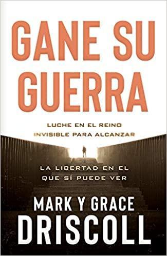 Gane su guerra - Mark y Grace Driscoll - Pura Vida Books