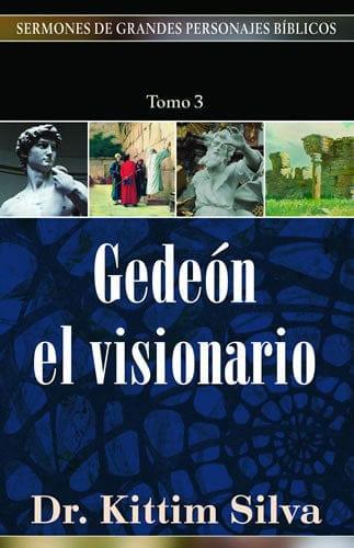 Gedeón el visionario (Sermones de grandes personajes bíblicos) - Pura Vida Books