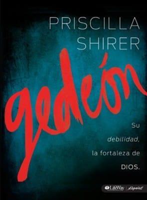 Gedeón: Su debilidad, la fortaleza de Dios - Priscilla Shirer - Pura Vida Books