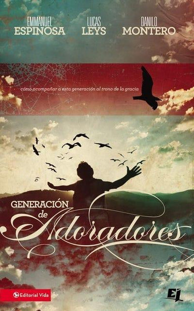 Generacion de Adoradores - Emmanuel Espinosa, Lucas Leys, Danilo Montero - Pura Vida Books