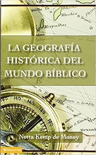 Geografía Histórica del Mundo Bíblico - Netta Kemp de Money - Pura Vida Books