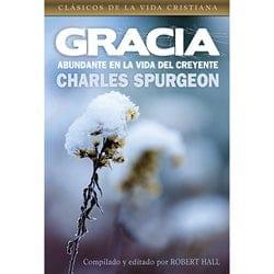 Gracia abundante en la vida del creyente - Charles Spurgeon - Pura Vida Books