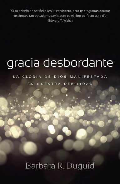 Gracia Desbordante- Barbara R Duguid - Pura Vida Books