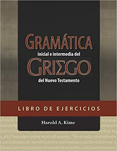 GRAMATICA INICIAL E INTERMEDIA DEL GRIEGO DEL NUEVO TESTAMENTO- LIBRO EJERCICIOS - Pura Vida Books