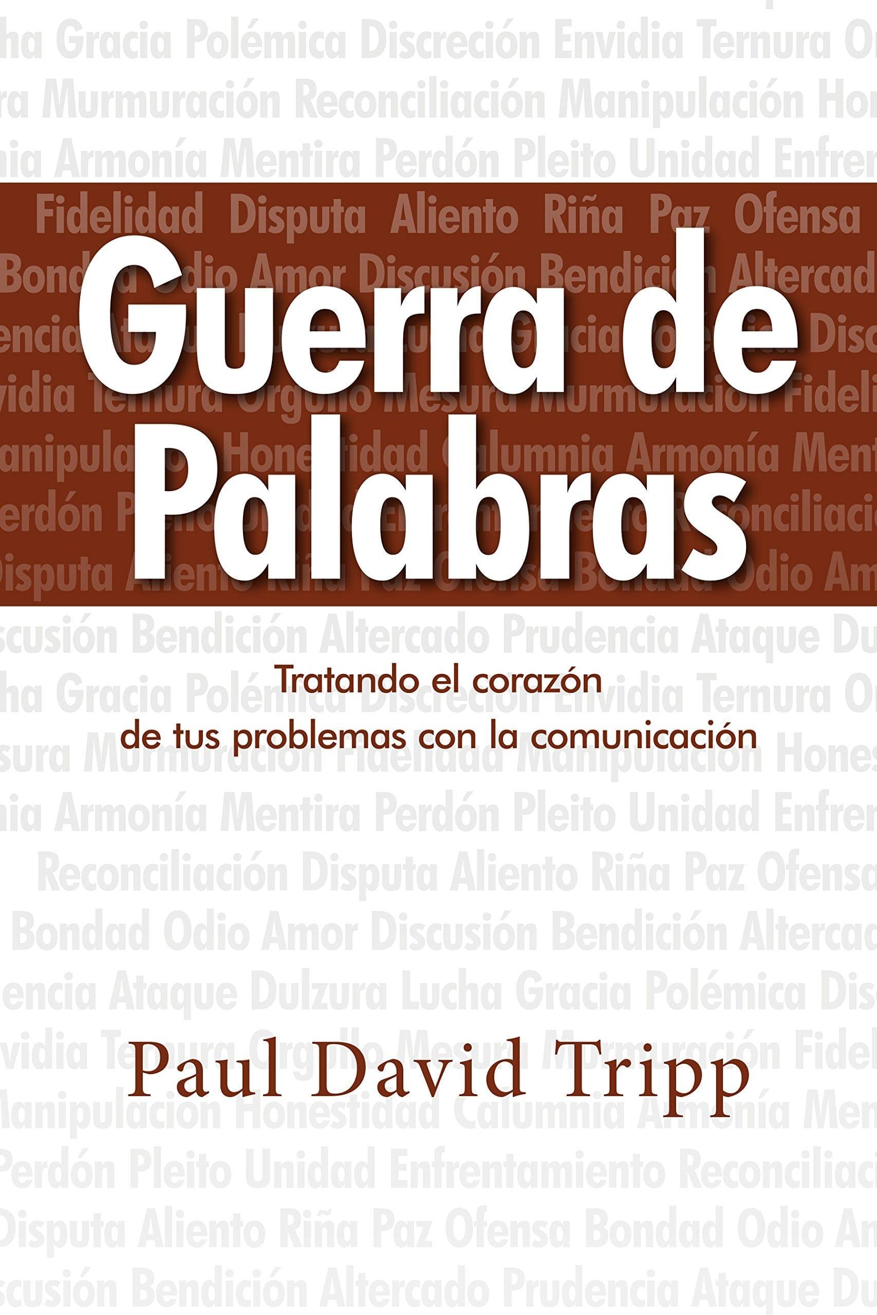 Guerra de Palabras: Tratando el corazón de tus problemas con la comunicación - Pura Vida Books