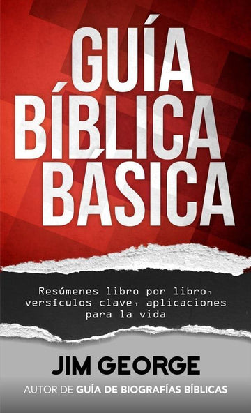 Guía bíblica básica: Resúmenes libro por libro, versículos clave, aplicaciones para la vida- Jim George - Pura Vida Books