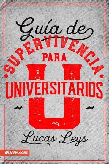 Guía de supervivencia para universitarios - Lucas Leys - Pura Vida Books