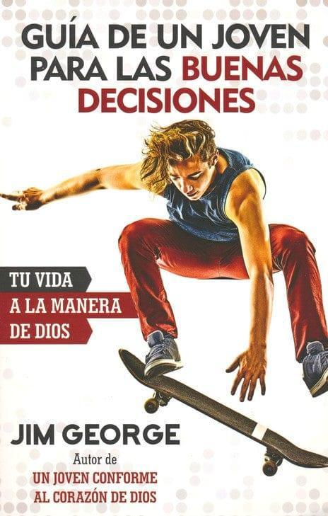 Guia de un joven para las buenas decisiones - Jim George - Pura Vida Books