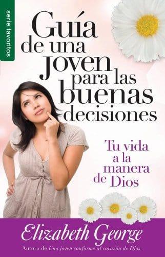 Guía de una joven para las buenas decisiones - Elizabeth George - Pura Vida Books