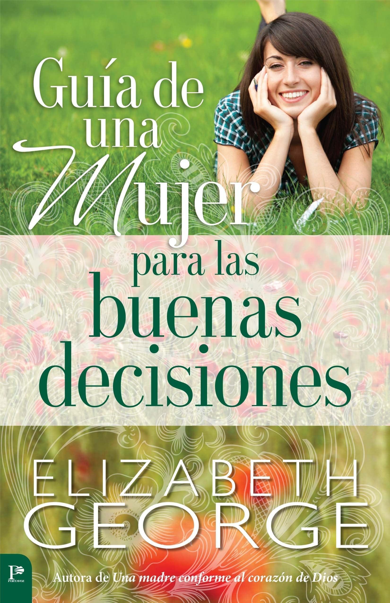 Guía de una mujer para las buenas decisiones - Elizabeth George - Pura Vida Books