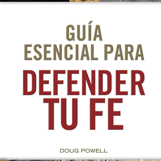 Guía esencial para defender tu fé - Doug Powell - Pura Vida Books