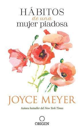 Hábitos de una mujer piadosa: Joyce Meyer - Pura Vida Books