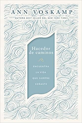 Hacedor de caminos: Encuentra la vida que siempre soñaste - Ann Voskamp - Pura Vida Books