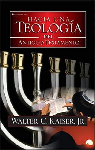 Hacia una Teología del Antiguo Testamento - Walter C. Keiser - Pura Vida Books