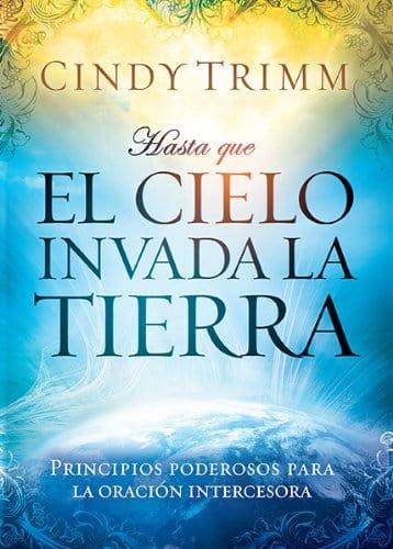 Hasta que el cielo invada la tierra - Cindy Trimm - Pura Vida Books