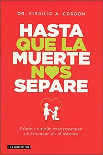 Hasta Que La Muerte Nos Separe - Dr. Virgilio A. Cordón - Pura Vida Books