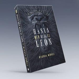 Hasta que ruja el León: Firmes en la batalla por la verdad - Miguel Núñez - Pura Vida Books