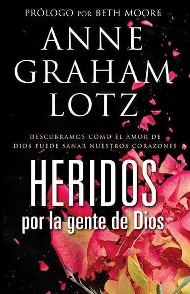 Heridos por la gente de Dios- Anne Graham Lotz - Pura Vida Books