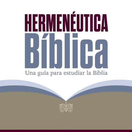 Hermenéutica bíblica: Una guía para estudiar la Biblia - Harold A. Kime - Pura Vida Books