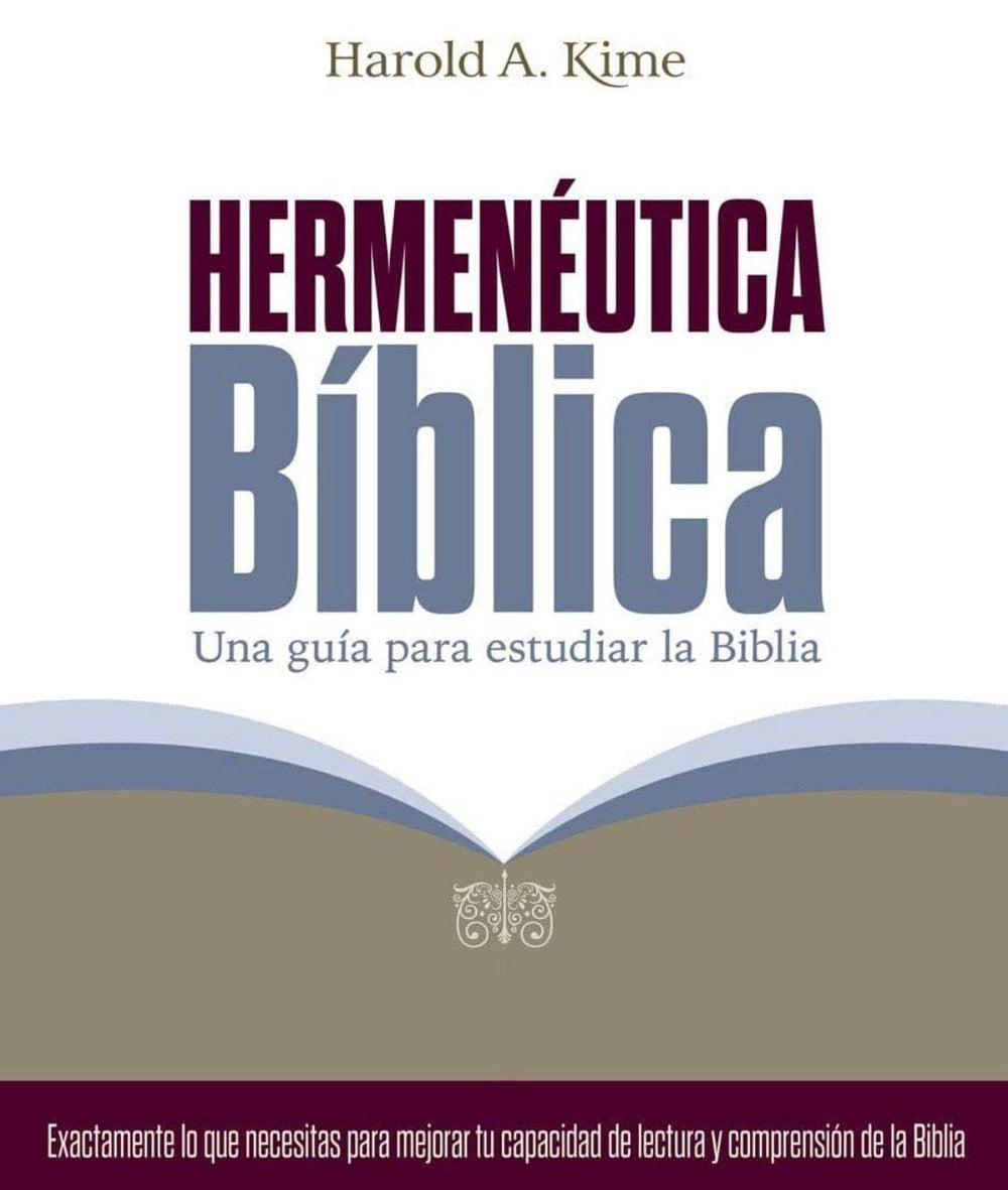 Hermenéutica bíblica: Una guía para estudiar la Biblia - Harold A. Kime - Pura Vida Books