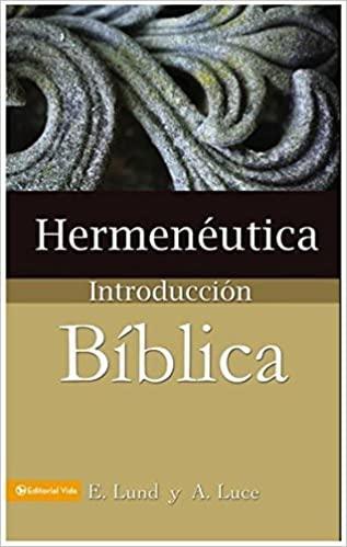 Hermenéutica, Introducción bíblica - E. Lund y Alice E. Luce - Pura Vida Books