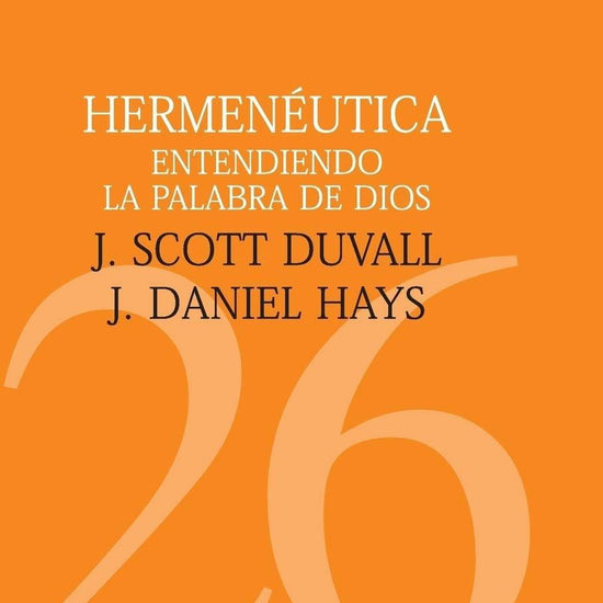 Hermenéutica - J. Scott Duvall - Pura Vida Books