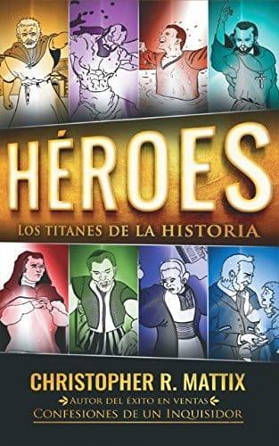 HÉROES, Titanes de la historia - Christopher R. Mattix - Pura Vida Books