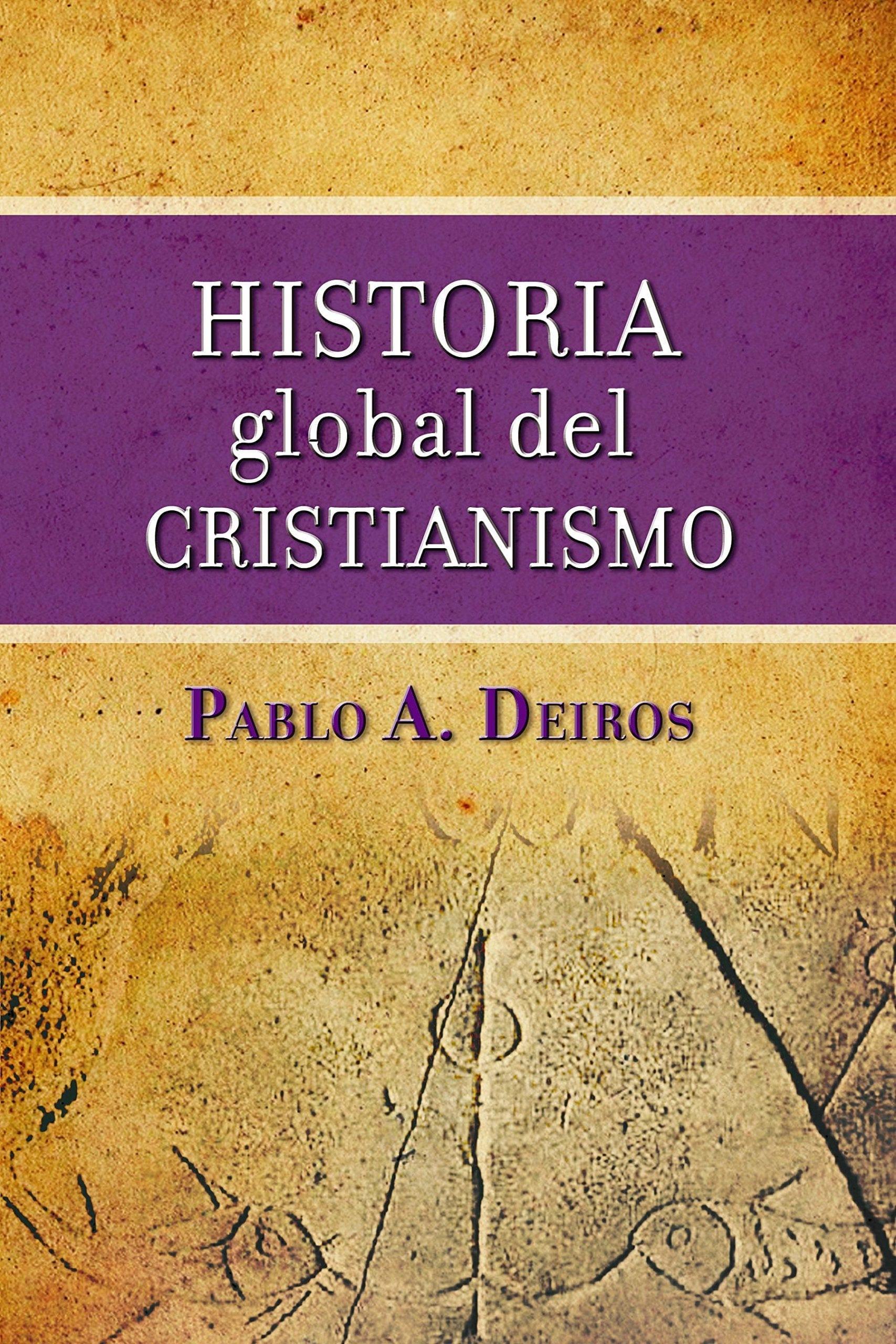 Historia Global del Cristianismo - Pablo A. Deiros - Pura Vida Books