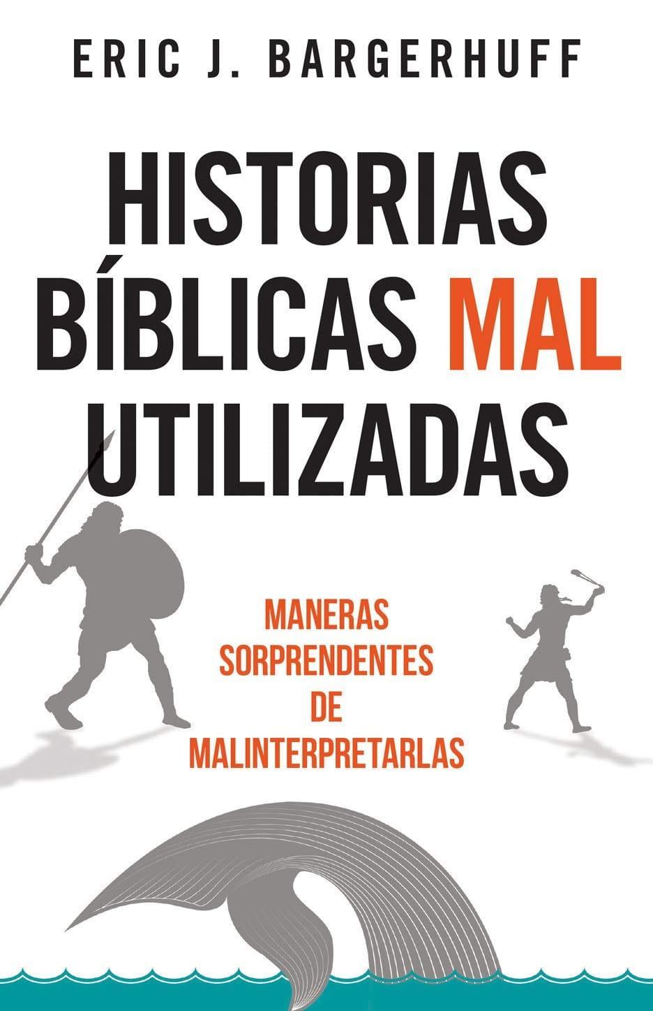 Historias bíblicas mal utilizadas - Eric J. Bargerhuff - Pura Vida Books