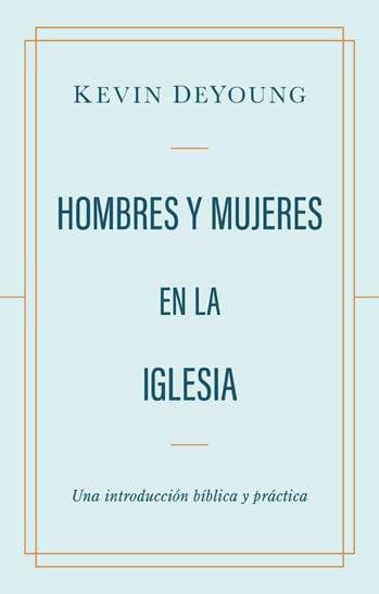 Hombres y mujeres en la iglesia- Kevin DeYoung - Pura Vida Books