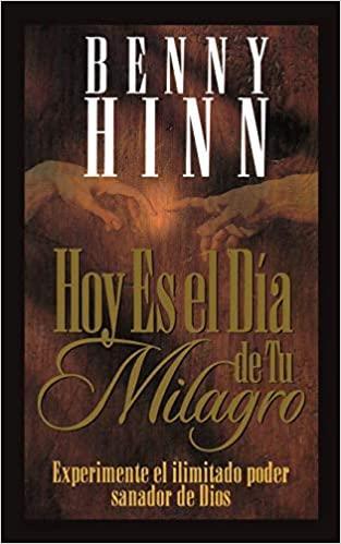 Hoy es el día de tu Milagro - Benny Hinn - Pura Vida Books