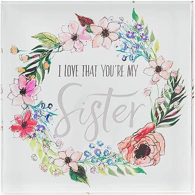 I Love That You are My Sister Floral Wreath Glass Plaque - Pura Vida Books