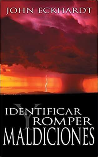 Identificar y romper maldiciones - John Eckhart - Pura Vida Books