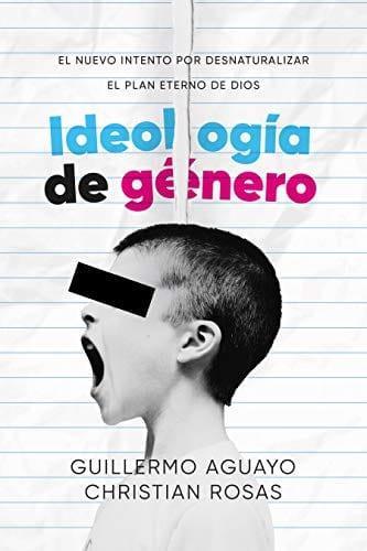 Ideología de género -Guillermo Aguayo y Christian Rosas - Pura Vida Books