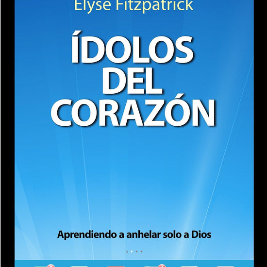 Ídolos del Corazón - Elyse Fitzpatrick - Pura Vida Books