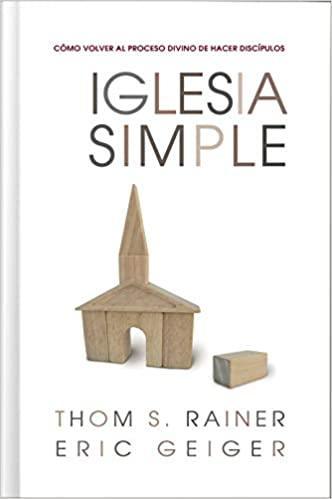 Iglesia Simple - Thom S. Rainer y Eric Geiger - Pura Vida Books