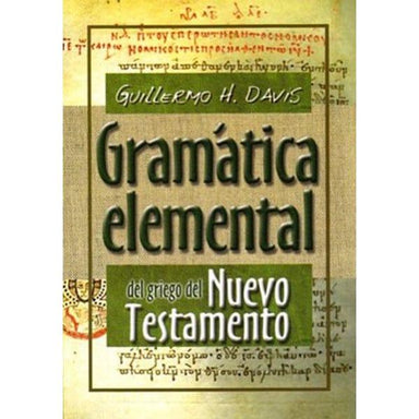 Gramatica Elemental del Griego del Nuevo Testamento - Guillerno H. Davis - Pura Vida Books