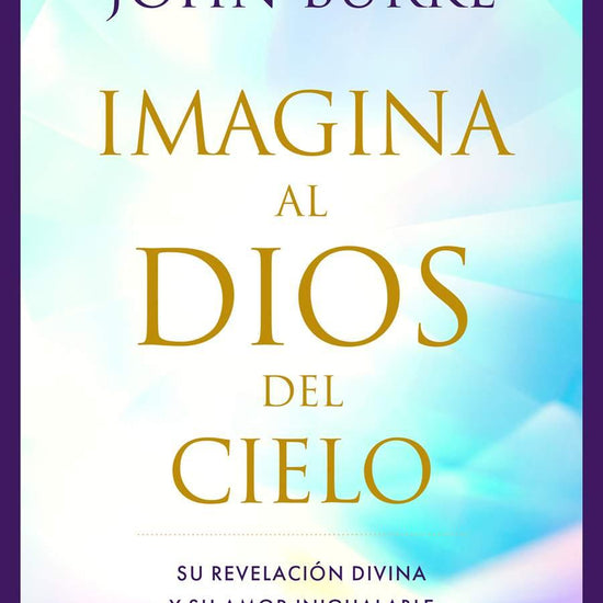 Imagina al Dios del Cielo - John Burke - Pura Vida Books