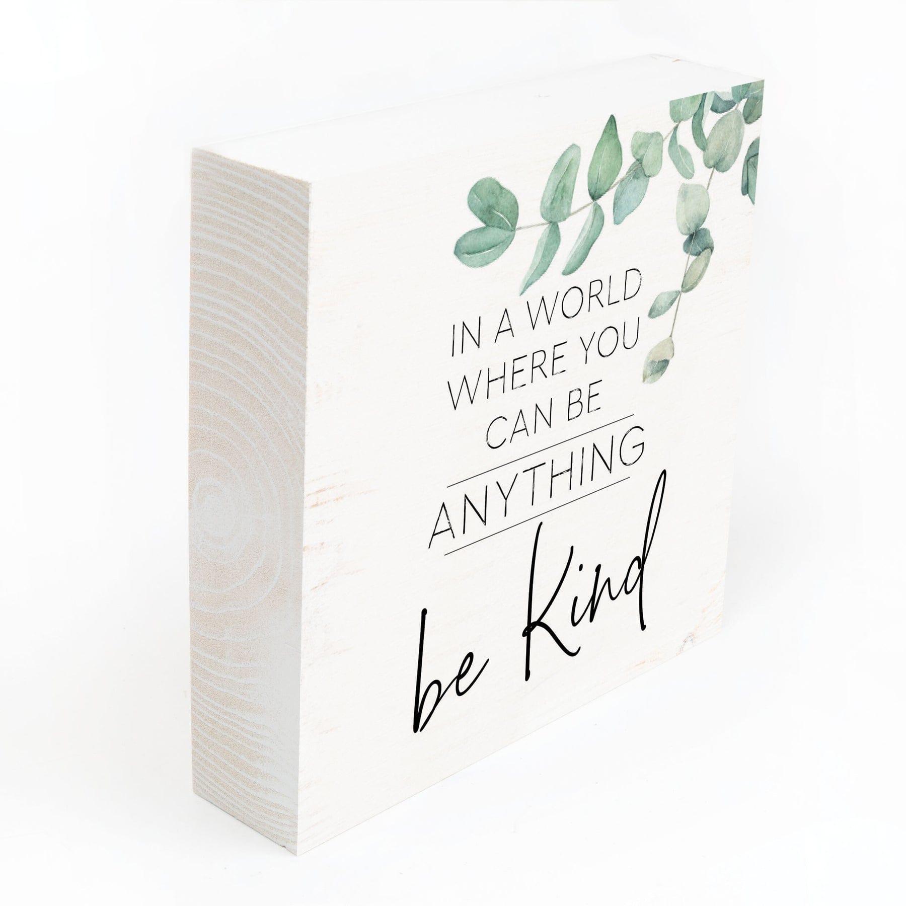 In A World Where You Can Be Anything Be Kind Wood Block Décor - Pura Vida Books