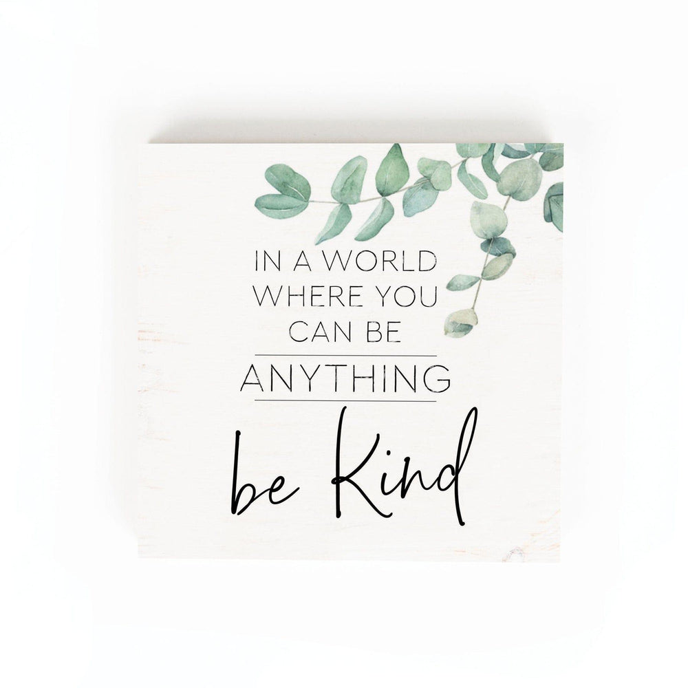In A World Where You Can Be Anything Be Kind Wood Block Décor - Pura Vida Books