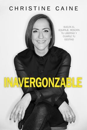 Inavergonzable - Christine Caine - Pura Vida Books