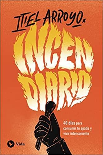 Incendiario - Itiel Arroyo - Pura Vida Books