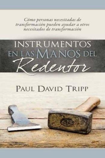 Instrumentos en las Manos del Redentor - Paul David Tripp - Pura Vida Books