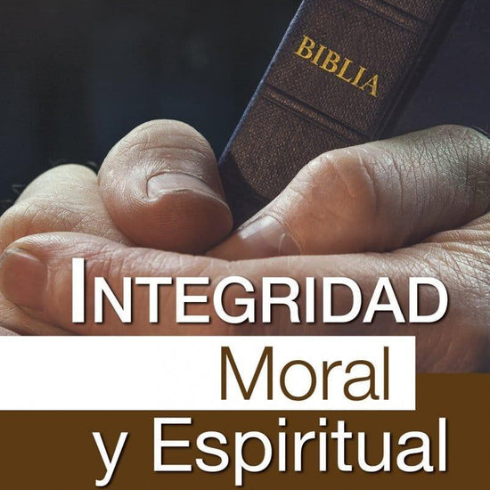 Integridad moral y espiritual - Elienai Cabral - Pura Vida Books